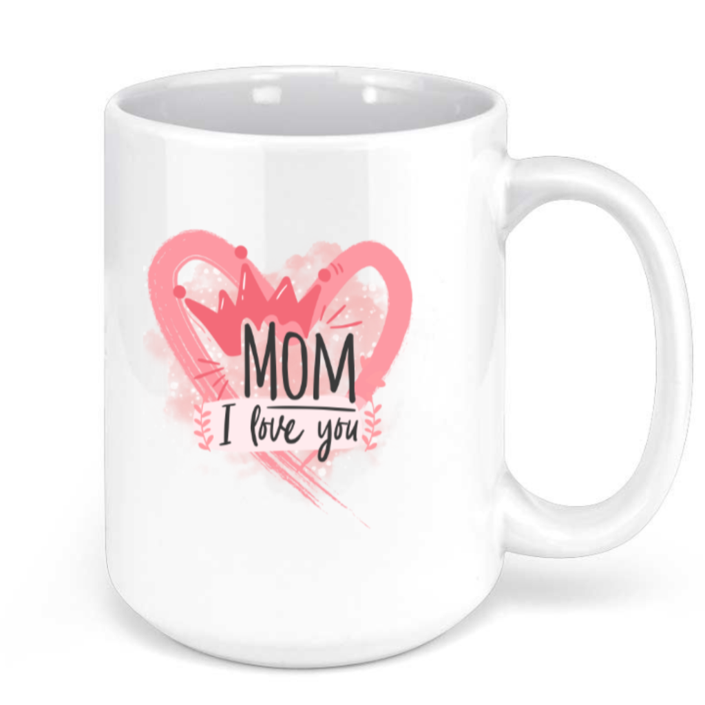 Mom I Love You Coffee Mug