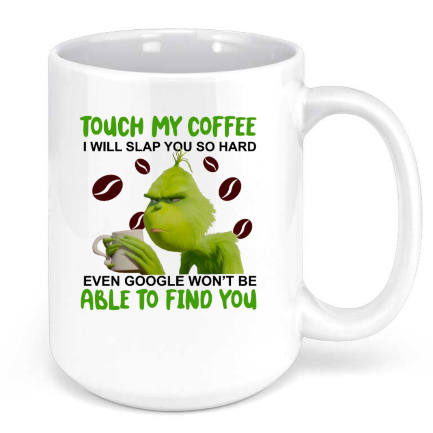Touch My Coffee I Will Slap You So Hard Even Google Won't Find You Mug