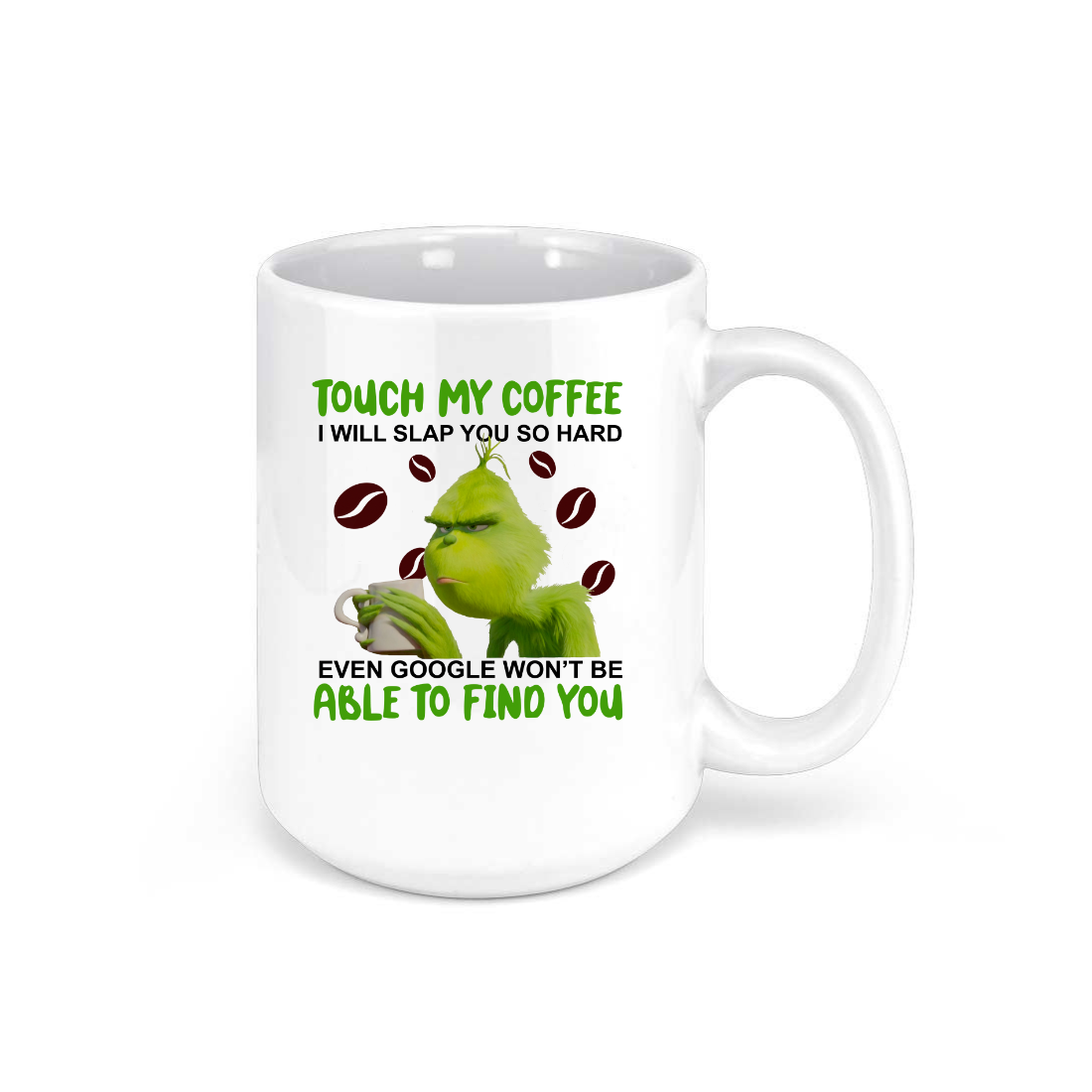 Touch My Coffee I Will Slap You So Hard Even Google Won't Find You Mug