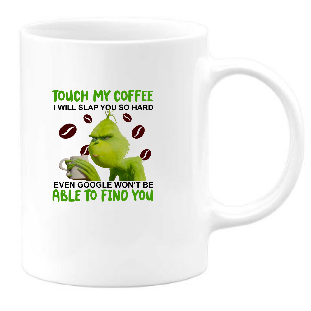 Touch My Coffee I Will Slap You So Hard Even Google Won't Find You Mug