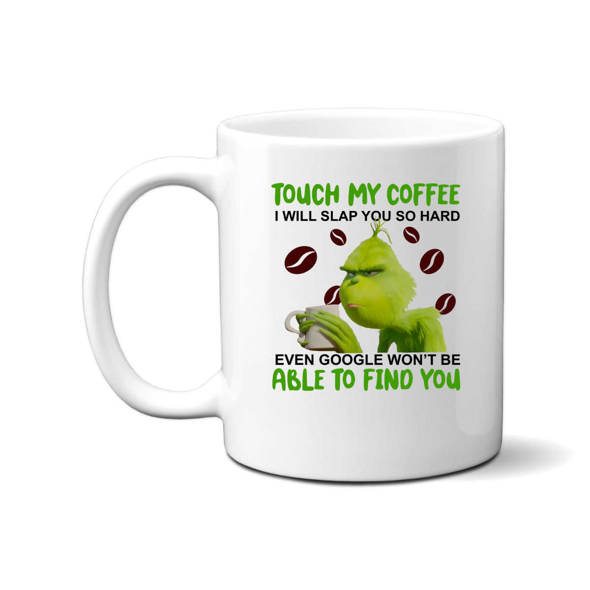 Touch My Coffee I Will Slap You So Hard Even Google Won't Find You Mug