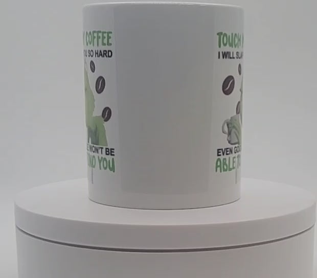 Touch My Coffee I Will Slap You So Hard Even Google Won't Find You Mug
